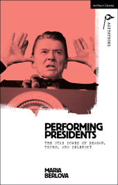 E-book, Performing Presidents : The Star Power of Reagan, Trump, and Zelensky, Methuen Drama