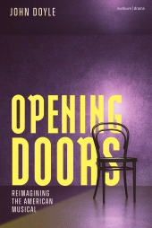 E-book, Opening Doors : Reimagining the American Musical, Methuen Drama