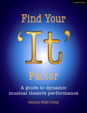 eBook, Find Your 'It' Factor : A Guide to Dynamic Musical Theatre Performance, Methuen Drama