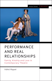 eBook, Performance and Real Relationships : Family, Kinship and Love in Contemporary Theatre, Methuen Drama