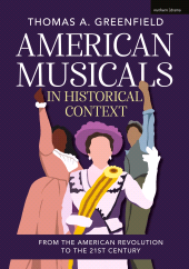 eBook, American Musicals in Historical Context : From the American Revolution to the 21st Century, Methuen Drama