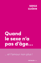 E-book, Quand le sexe n'a pas d'âge... et l'amour non plus !, Éditions Michalon