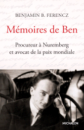 E-book, Mémoires de Ben : Procureur à Nuremberg et avocat de la paix mondiale, Éditions Michalon