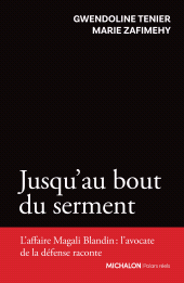 E-book, Jusqu'au bout du serment : L'affaire Magali Blandin : l'avocate de la défense raconte, Éditions Michalon