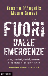E-book, Fuori dalle emergenze : Clima, alluvioni, siccità, terremoti, dalle catastrofi alla prevenzione, Il Mulino