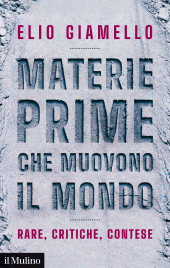 E-book, Materie prime che muovono il mondo : Rare, critiche, contese, Il Mulino