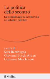 E-book, La politica dello scontro : La normalizzazione dell'inciviltà nel dibattito pubblico, Il Mulino