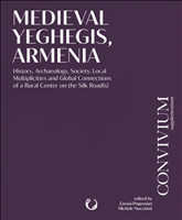 E-book, Medieval Yeghegis, Armenia : History, Archaeology, Society. Local Multiplicities and Global Connections of a Rural Centre on the Silk Road(s), Masarykova univerzita