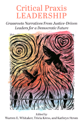 E-book, Critical Praxis Leadership : Grassroots Narratives from Justice-Driven Leaders for a Democratic Future, Gorham