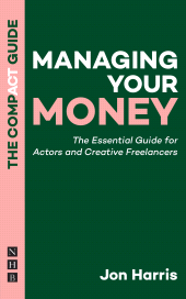 eBook, Managing Your Money: The Compact Guide : The Essential Guide for Actors and Creative Freelancers, Nick Hern Books