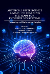 E-book, Artificial Intelligence and Machine Learning Methods for Engineering Systems: Forecasting and Mathematical Insights, New India Publishing Agency