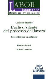 eBook, L'eclissi silente del processo del lavoro : riscontri per un rilancio, Pacini Editore