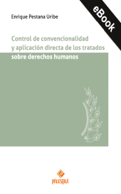 eBook, Control de convencionalidad y aplicación directa de los tratados sobre derechos humanos, Palestra Editores