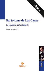 eBook, Bartolomé de Las Casas : La conquista sin fundamento, Palestra Editores