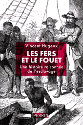 E-book, Les fers et le fouet : Une histoire raisonnée de l'esclavage, Éditions Perrin