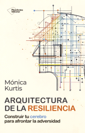 E-book, Arquitectura de la resiliencia : Construir tu cerebro para afrontar la adversidad, Plataforma Editorial