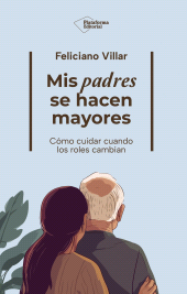 E-book, Mis padres se hacen mayores : Cómo cuidar cuando los roles cambian, Plataforma Editorial