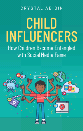 E-book, Child Influencers : How Children Become Entangled with Social Media Fame, Polity Press