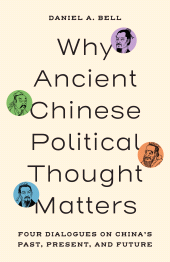E-book, Why Ancient Chinese Political Thought Matters : Four Dialogues on China's Past, Present, and Future, Princeton University Press