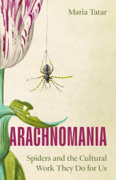 E-book, Arachnomania : Spiders and the Cultural Work They Do for Us, Princeton University Press