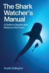 E-book, The Shark Watcher's Manual : A Guide to Species and Where to Find Them, Princeton University Press