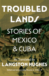 E-book, Troubled Lands : Stories of Mexico and Cuba as Translated by Langston Hughes, Princeton University Press