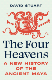 E-book, The Four Heavens : A New History of the Ancient Maya, Princeton University Press