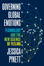 E-book, Governing Global Emotions : Technology and The New Science of Feeling, Princeton University Press