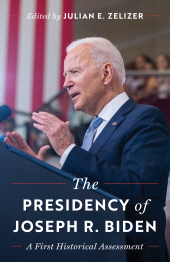 E-book, The Presidency of Joseph R. Biden : A First Historical Assessment, Princeton University Press