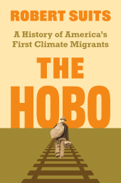 E-book, The Hobo : A History of America's First Climate Migrants, Princeton University Press