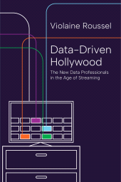E-book, Data-Driven Hollywood : The New Data Professionals in the Age of Streaming, Princeton University Press