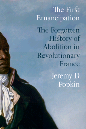 E-book, The First Emancipation : The Forgotten History of Abolition in Revolutionary France, Princeton University Press