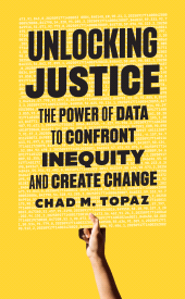 E-book, Unlocking Justice : The Power of Data to Confront Inequity and Create Change, Princeton University Press