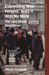 eBook, Everything Was Forever, Until It Was No More : The Last Soviet Generation, Princeton University Press
