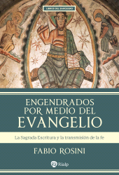 E-book, Engendrados por medio del evangelio : La Sagrada Escritura y la transmisión de la fe, Ediciones Rialp
