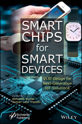 eBook, Smart Chips for Smart Devices : VLSI Design for Next-Generation IoT Solutions, Scrivener Publishing