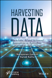E-book, Harvesting Data : Blockchain, AI and Advanced Innovations in Agriculture, Scrivener Publishing