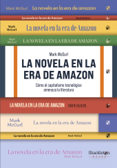 E-book, La novela en la era de Amazon : Cómo el capitalismo tecnológico amenaza la literatura, Shackleton Books