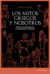 E-book, Los mitos griegos y nosotros : Viaje a los cimientos de la civilización occidental, Shackleton Books