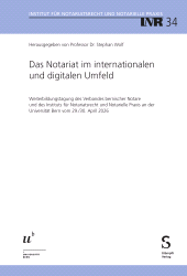 E-book, Das Notariat im internationalen und digitalen Umfeld : Weiterbildungstagung des Verbandes bernischer Notare und des Instituts für Notariatsrecht und Notarielle Praxis an der Universität Bern vom 29./30. April 2026, Stämpfli Verlag