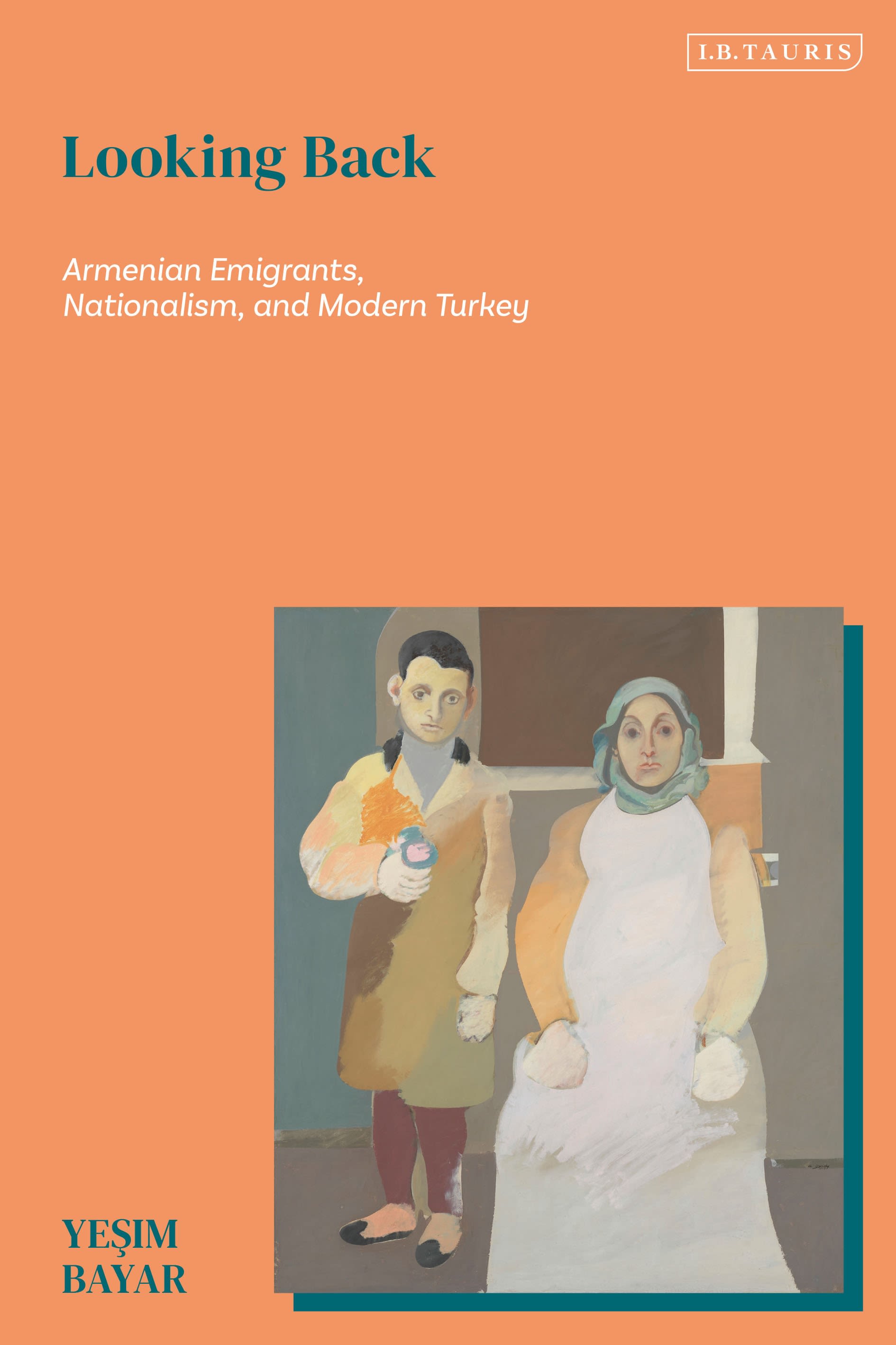 E-book, Looking Back : Armenian Emigrants, Nationalism, and Modern Turkey, I.B. Tauris