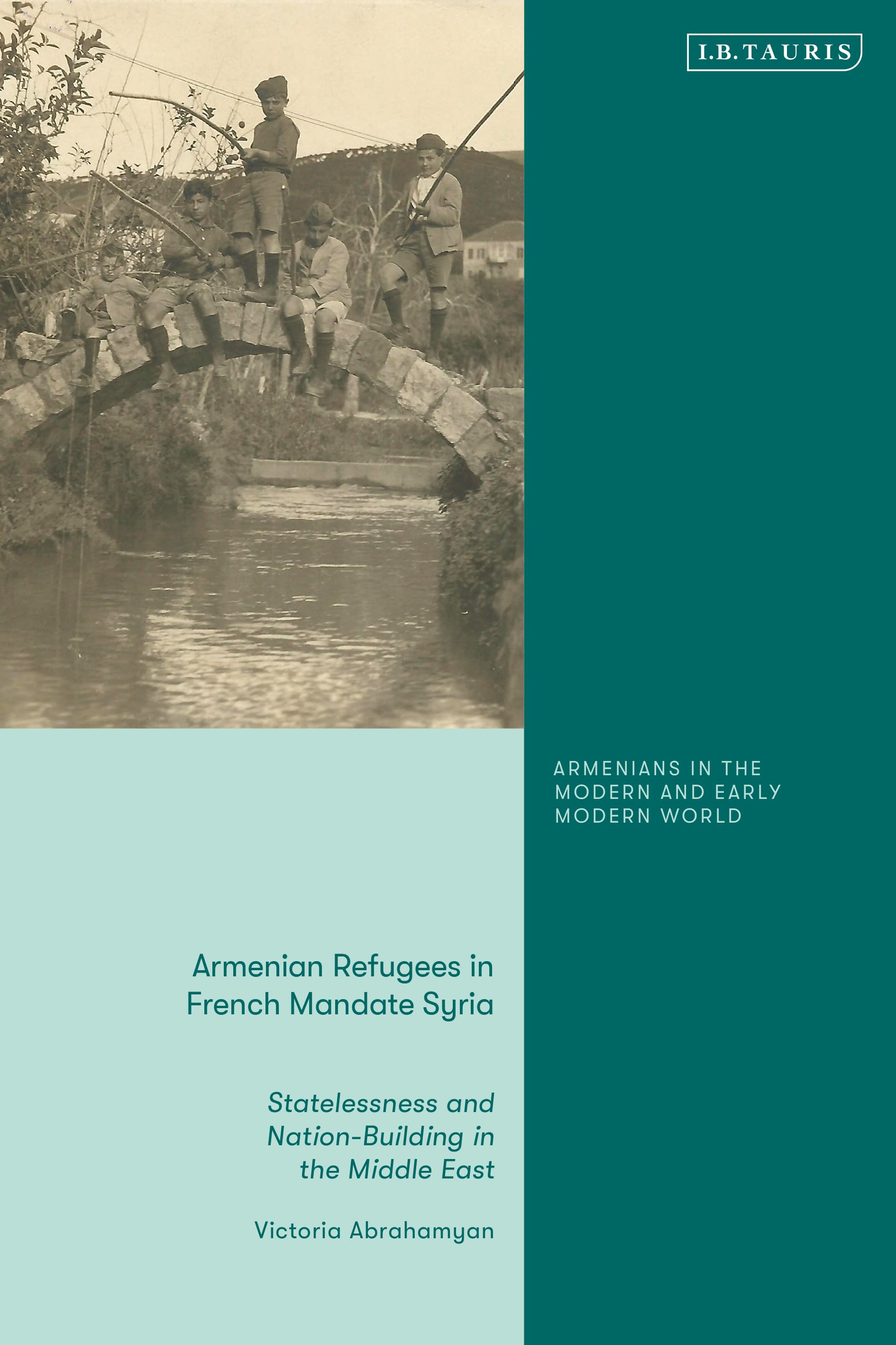 E-book, Armenian Refugees in French Mandate Syria : Statelessness and Nation-Building in the Middle East, I.B. Tauris