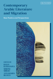 E-book, Contemporary Arabic Literature and Migration : New Poetics and Perspectives, I.B. Tauris