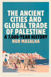 E-book, The Ancient Cities and Global Trade of Palestine : A 7,000 Year History, I.B. Tauris