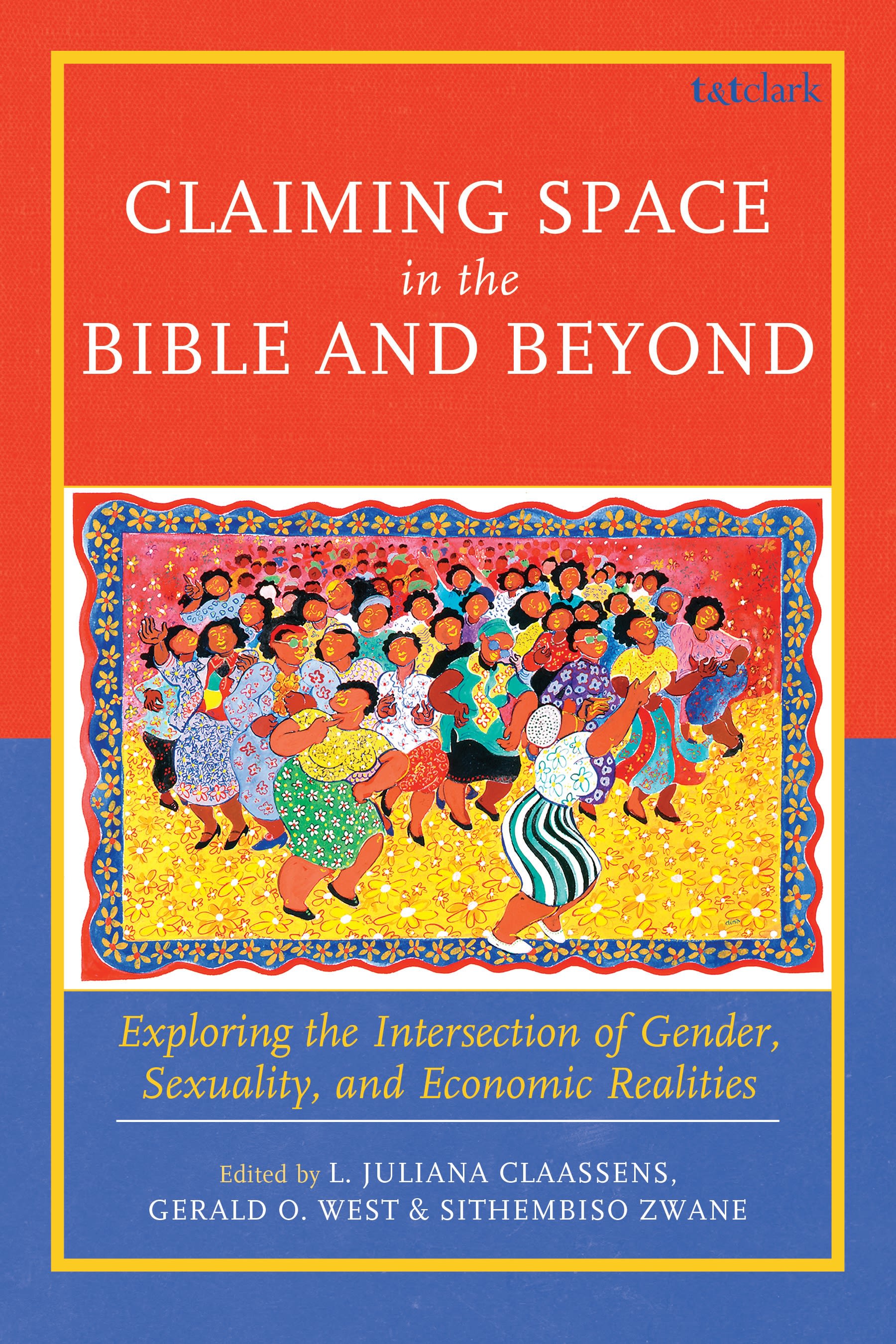 E-book, Claiming Space in the Bible and Beyond : Exploring the Intersection of Gender, Sexuality, and Economic Realities, T&T Clark