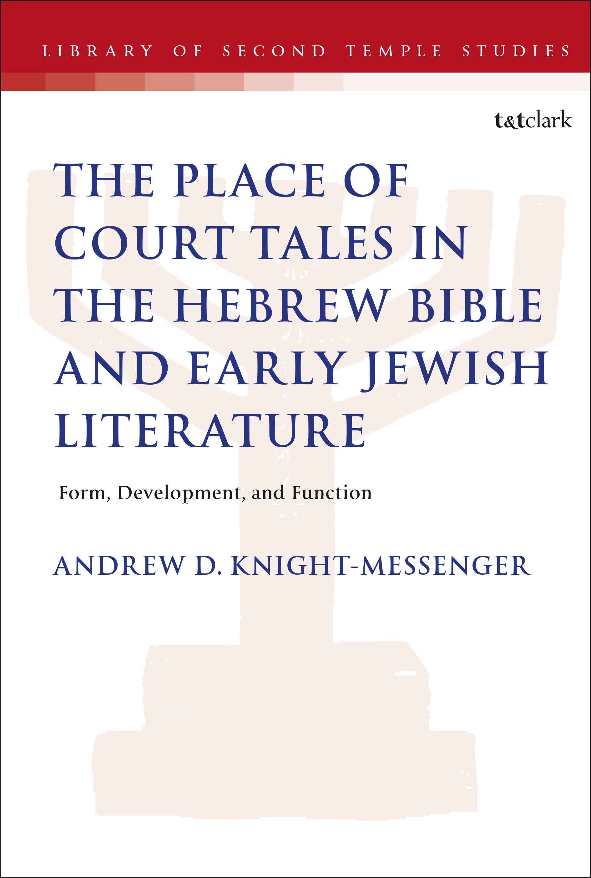 E-book, The Place of Court Tales in the Hebrew Bible and Early Jewish Literature : Form, Development, and Function, T&T Clark