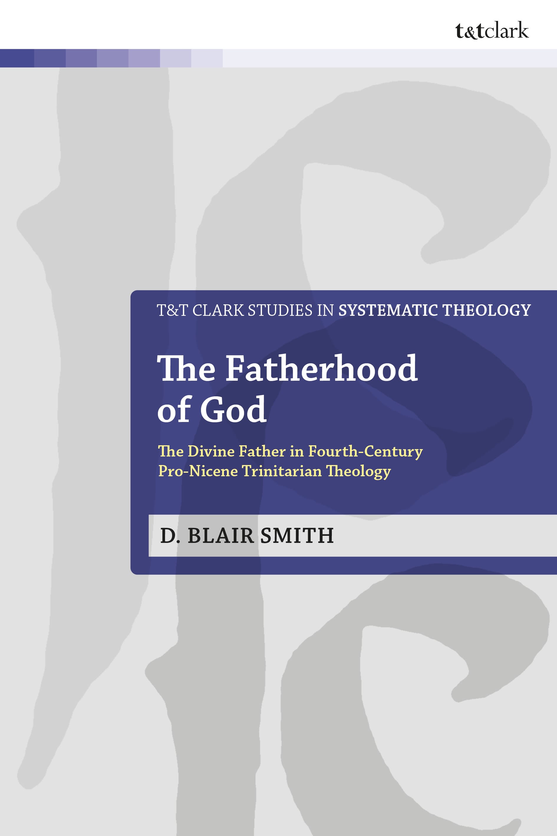 E-book, The Fatherhood of God : The Divine Father in Fourth-Century Pro-Nicene Trinitarian Theology, T&T Clark