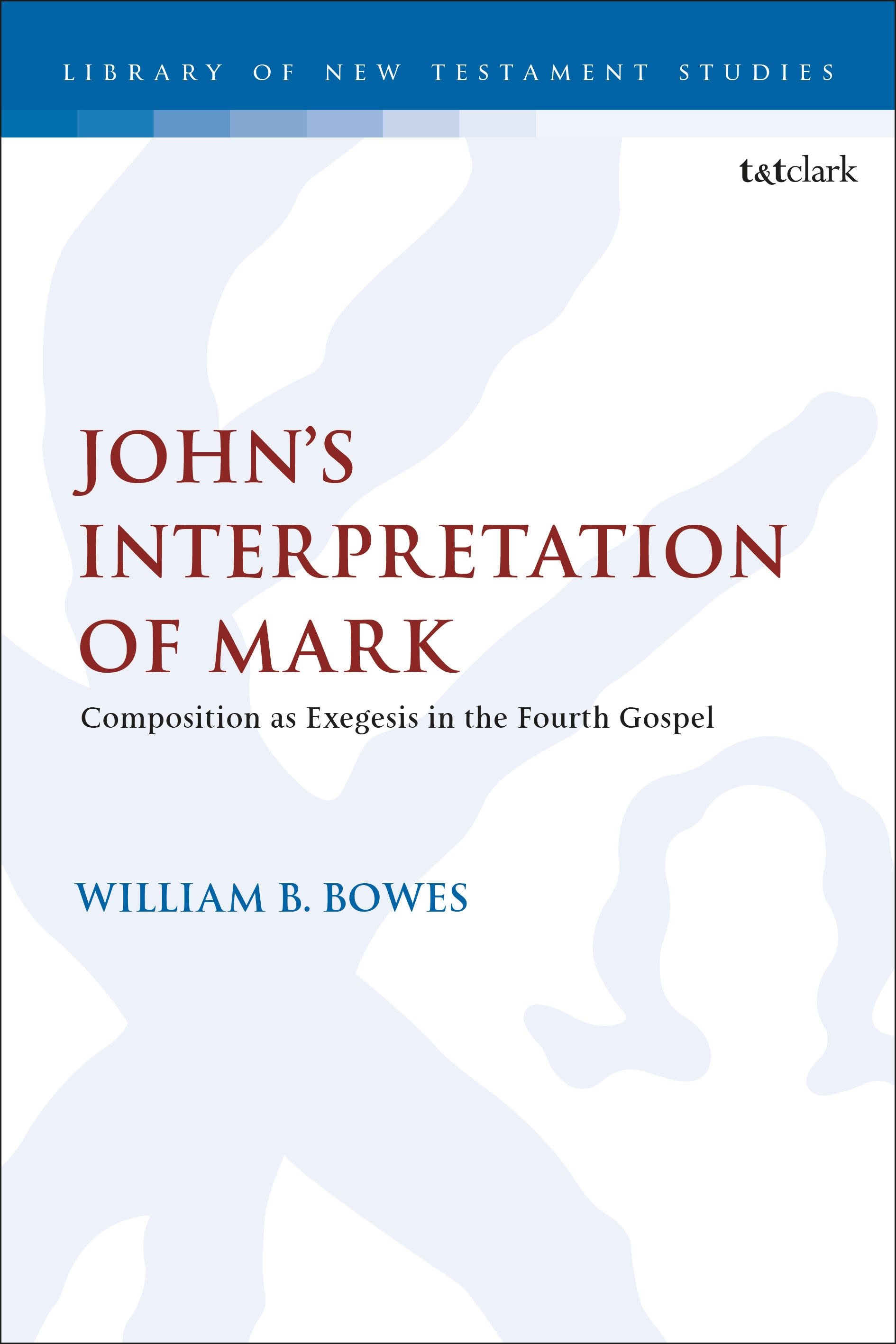 E-book, John's Interpretation of Mark : Composition as Exegesis in the Fourth Gospel, T&T Clark