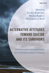 E-book, Alternative Attitudes Toward Suicide and Its Survivors : Contesting the Darkness of Conventional Stigmas, T&T Clark