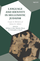 eBook, Language and Identity in Hellenistic Judaism : Essays in Memory of James K. Aitken, T&T Clark